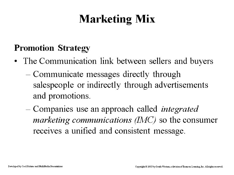 Marketing Mix Promotion Strategy The Communication link between sellers and buyers Communicate messages directly